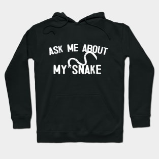 Ask Me About My Snake Hoodie